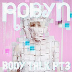 Robyn - Body Talk, pt 3