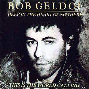 Bob Geldof - Deep in the Heart of Nowhere