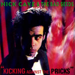 Nick Cave and the Bad Seeds - Kicking Against the Pricks
