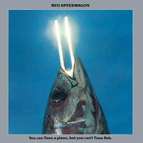 REO Speedwagon - You Can Tune a Piano, but You Can't Tuna Fish